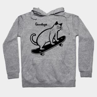 Skateboard Cat - "Goodbye" Hoodie